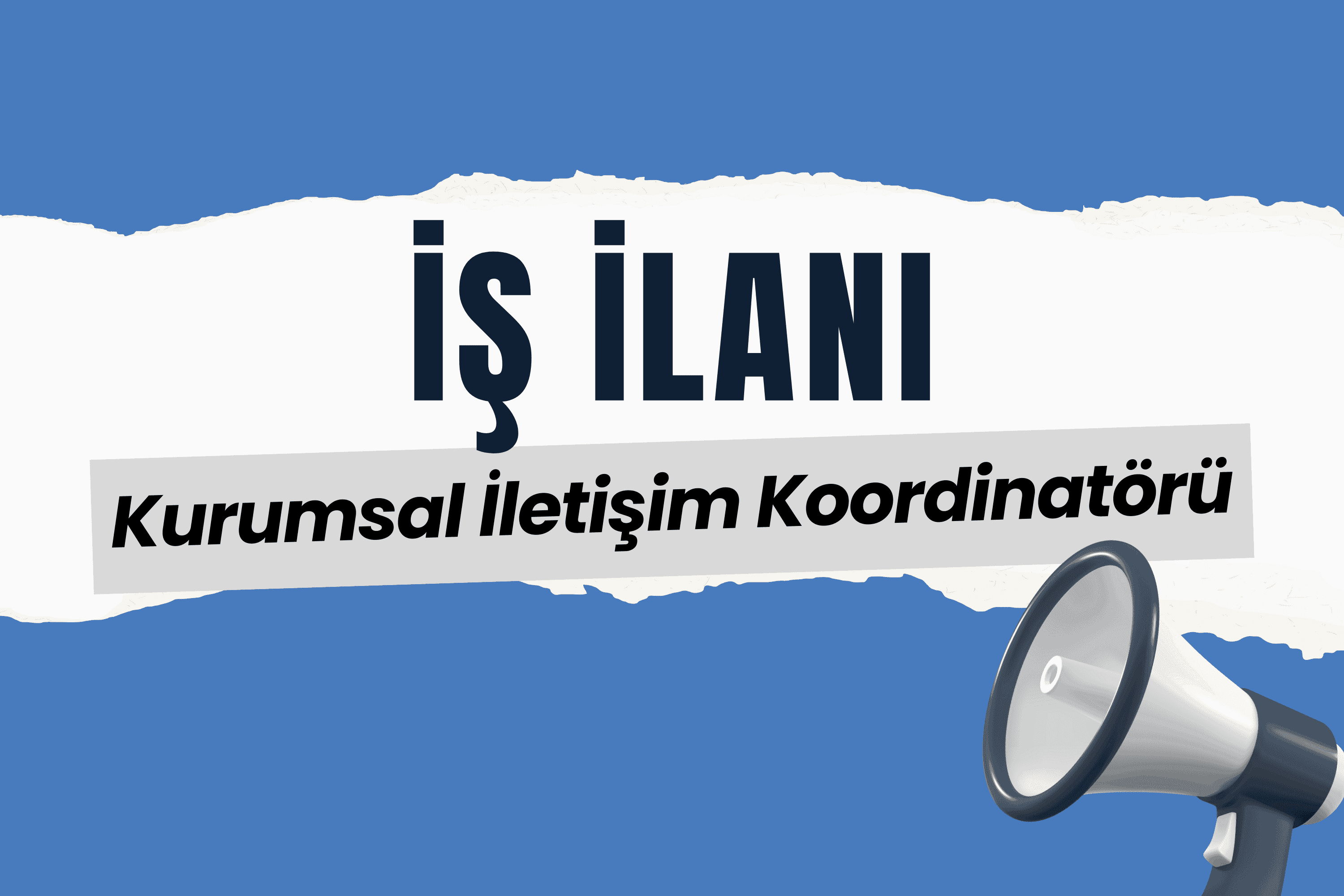 Kurumsal İletişim Koordinatörü Arıyoruz